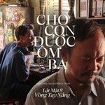 Cho Con Được Ôm Ba [feat. ChuChu, Lý Anh Khoa, Rio Hạo Nhiên, Cherry Hải My, Bảo Ngọc, Yuno B-cover
