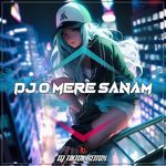 DJ O MERE SANAM REMIX FULL BASS