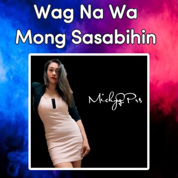Wag Na Wag Mong Sasabihin