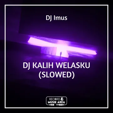 DJ KALIH WELASKU (SLOWED)