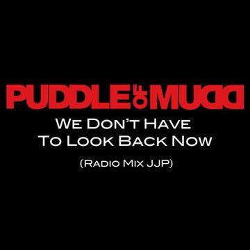 puddle-of-mudd-we-dont-have-to-look-back-now-cover-image
