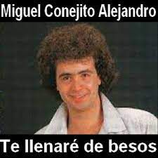 TE LLENARE DE BESOS(CONEJITO ALEJANDRO)