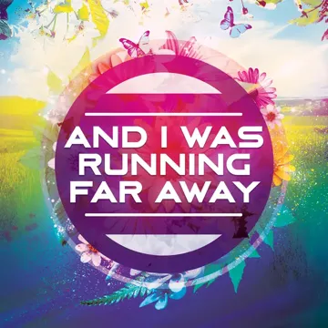And I Was Running Far Away