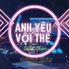 Anh Yêu Vội Thế (Remix)