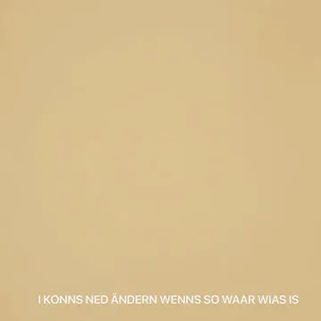 I Konns Ned Ändern Wenns So Waar Wias Is-cover