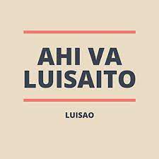 Ahí Va Luisaito