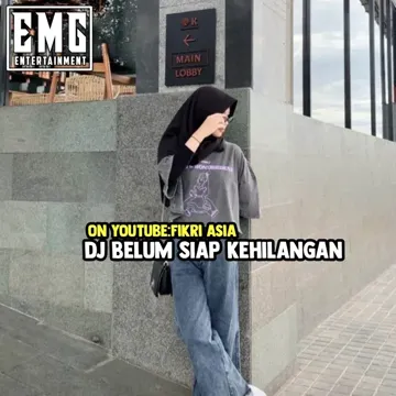 DJ TERNYATA BELUM SIAP AKU KEHILANGAN DIRIMU