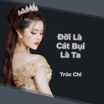 Đời Là Cát Bụi Là Ta