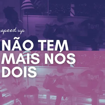 Não Tem Mais Nós Dois (Speed Up)-cover