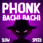 Phonk Bachi Bachi(Slow + Speed Explicit)-cover