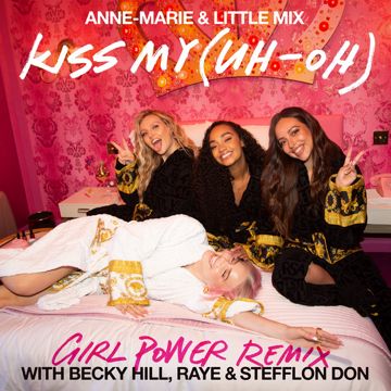 Kiss My (Uh Oh) [Girl Power Remix] - feat. Becky Hill, RAYE & Stefflon Don-cover