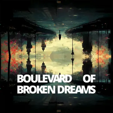 Boulevard of Broken Dreams