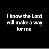 I Know the Lord will Make A Way for Me