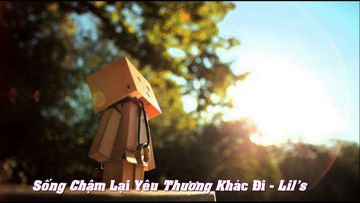 sống chậm lại yêu thương khác đi -lil's