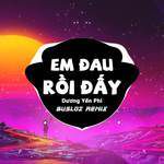 Em Đau Rồi Đấy(Busloz Remix)-cover