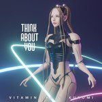 Vitamin THC & DJ Kuromi - Think About U (Radio Edit)-cover