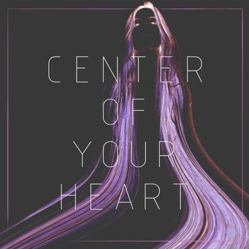 Center Of Your Heart