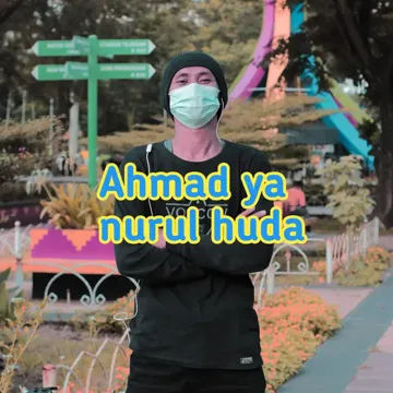 Ahmad Ya Nurul Huda