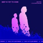 Best Is Yet To Come(Max Styler Remix)-cover