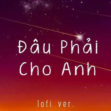 Đâu Phải Cho Anh (Lofi Ver.)-cover