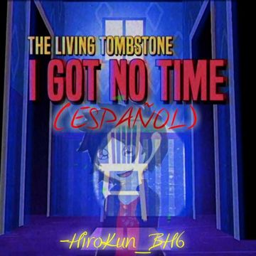 I GOT NO TIME (Versión Español)-cover