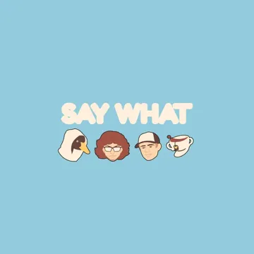 Say What