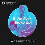 If We Ever Broke Up(Workout Remix 128 BPM)(Remix)-cover