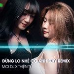 Đừng Lo Nhé Có Anh Đây Remix-cover