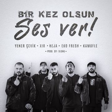 Bir Kez Olsun Ses Ver (feat. Yener Çevik, Xir, Eko Fresh & Kamufle)-cover