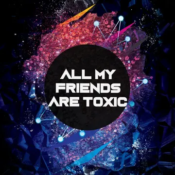 dj-gotta-all-my-friends-are-toxic-cover-image