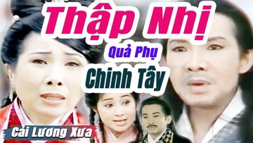 Thập Nhị Quả Phụ Chinh Tây- NS B.Mai