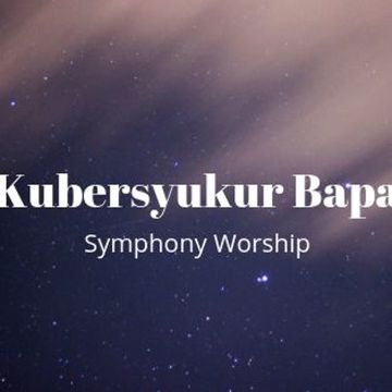 symphony-worship-ku-bersyukur-bapa-cover-image