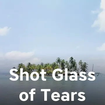 Shot Glass of Tears