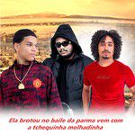 Ela Brotou no Baile da Parma Vem Com a Tchequinha Molhadinha-cover