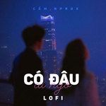 Có Đâu Ai Ngờ(Lofi)