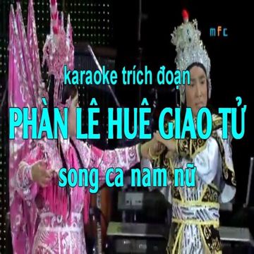 Trích Đoạn Hồ Quảng: Phàn Lê Huê Giáo Tử - Song Ca-cover