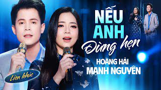 LK Nếu Anh Đừng Hẹn_Bài Ca Kĩ Niệm_Sau Lần Hẹn Cuối