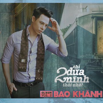CHỈ HAI ĐỨA MÌNH THÔI NHÉ (nam)
