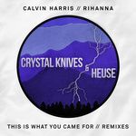 This Is What You Came For(Crystal Knives x Heuse Remix)(Remix)