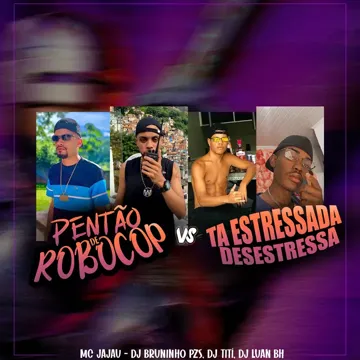 Pentão de Robocop Vs Tá Estressada Desestressa (feat. Mc Jajau)-cover