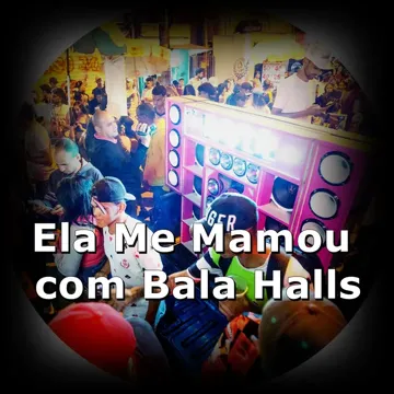 Ela Me Mamou Com Bala Halls-cover