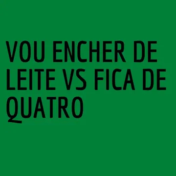 Vou Encher de Leite Vs Fica de Quatro-cover
