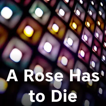 A Rose Has to Die