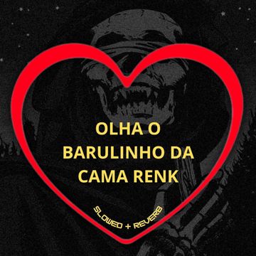 Olha o Barulhinho da Cama Renk (Slowed + Reverb)-cover