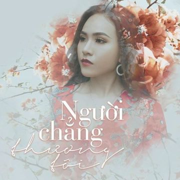 Người Chẳng Thương Tôi-cover