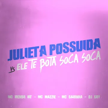 Julieta Possuida Vs Ele Te Bota Soca Soca-cover