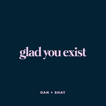 dan-shay-glad-you-exist-cover-image