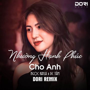 Nhường Hạnh Phúc Cho Anh (DORI Remix) - Có Lẽ Những Yêu Thương Đã Không Còn Trong Anh Remix-cover