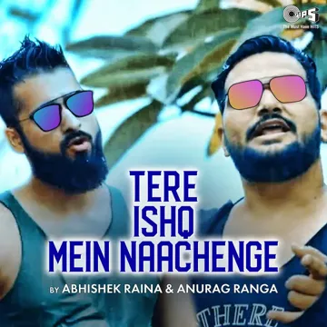 Tere Ishq Mein Naachenge Cover By Abhishek Raina & Anurag Ranga-cover