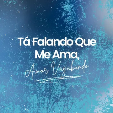 Tá Falando Que Me Ama, Amor de Vagabundo-cover